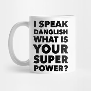 I speak Danglish What is your Super Power? Mug